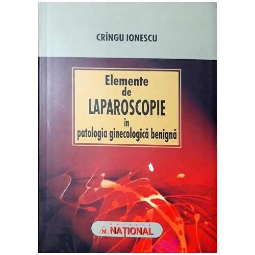 Elemente De Laparoscopie In Patologia Ginecologica Benigna - Cringu Ionescu