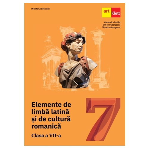 Elemente de limba latina si de cultura romanica. Manual pentru clasa a 7-a - Alexandru Dudau, editura Art Grup