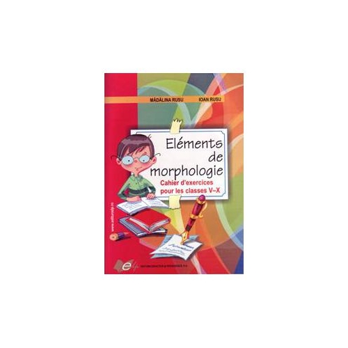 Elements de morphologie-Chaier d'exercices - clasele V-X, editura Didactica si Pedagogica