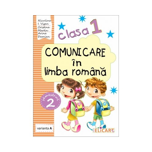 Comunicare in limba romana. Clasa I. Partea II (A). Caiet de lucru - Niculina-Ionica Visan, Elicart, Auxiliare Clasa 1