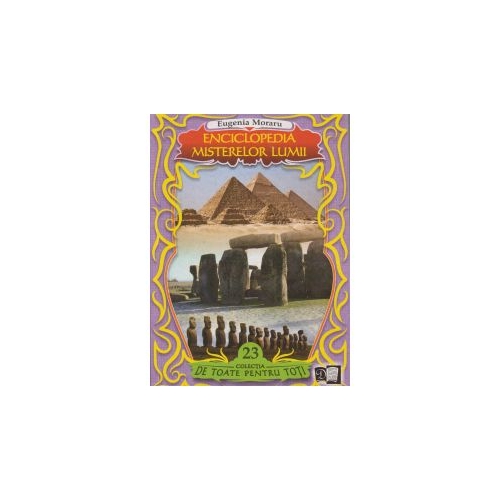 Enciclopedia misterelor lumii - Eugenia Moraru