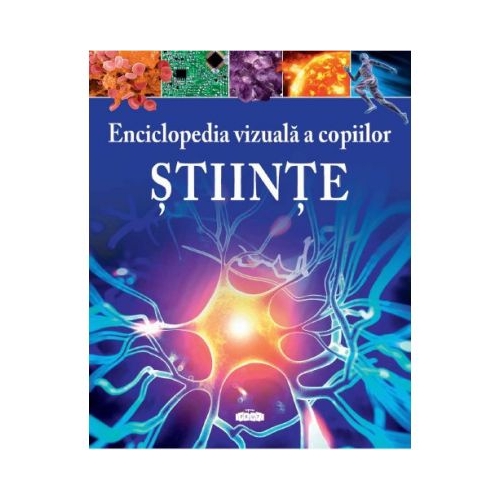 Enciclopedia vizuala a copiilor. Stiinte - Giles Sparrow