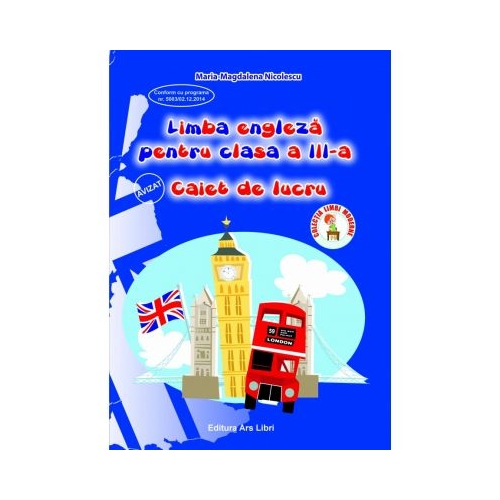 Limba engleza pentru clasa a III -a. Caiet de lucru, editura Ars Libri