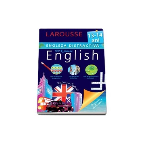 Engleza distractiva 13-14 ani. 100 exercitii progresive, 100 de jocuri didactice, 100 medalioane culturale - Larousse