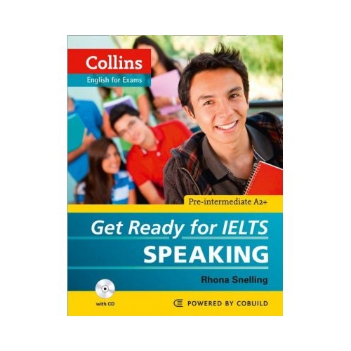 English for IELTS. Get Ready for IELTS, Speaking IELTS 4+ (A2+) - Rhona Snelling. Manuale auxiliare in limba engleza, editura Collins