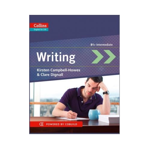 English for Life. Skills: Writing, B1+ - Kirsten Campbell-Howes, Clare Dignall. Manuale auxiliare in limba engleza, editura Collins