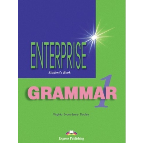 Enterprise Grammar 1, Students Book with Grammar. Curs de limba engleza - Virginia Evans Carte Scolara EXPRESS PUBLISHING grupdzc