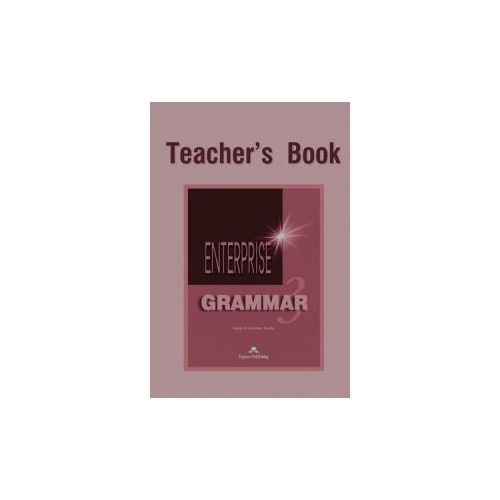Enterprise Grammar 3, Teachers Book. Curs de limba engleza clasa VII - Virginia Evans, Jenny Dooley