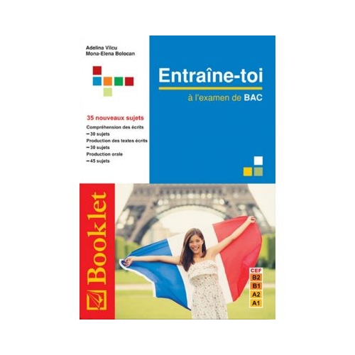 Entraine-toi pour l-examen de bac. 35 nouveaux sujets - Adelina Vilcu, editura Booklet