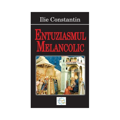 Entuziasmul melancolic - Ilie Constantin