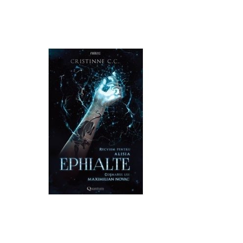 Ephialte. Recviem pentru Alisia. Cosmarul lui Maximilian Novac - Cristinne C. C.