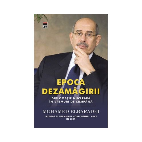 Epoca dezamagirii. Diplomatie nucleara in vremuri de cumpana - Mohamed ElBaradei