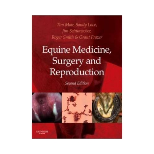 Equine Medicine, Surgery and Reproduction - Tim Mair, Sandy Love, James Schumacher, Roger K. W. Smith, Grant Frazer