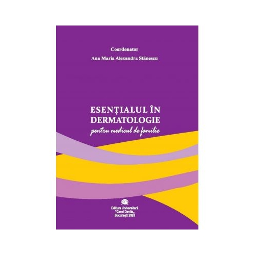 Esentialul in dermatologie pentru medicul de familie - Ana Maria Alexandra Stanescu