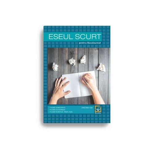 Eseul scurt pentru Bacalaureat - Cristina Issa, editura Booklet