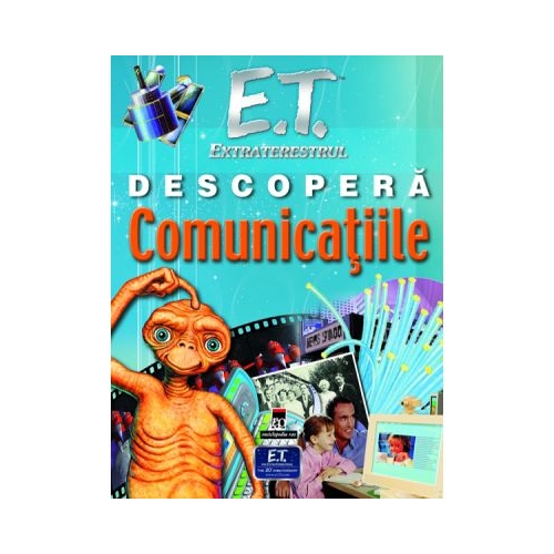 E. T. Extraterestrul descopera comunicatiile