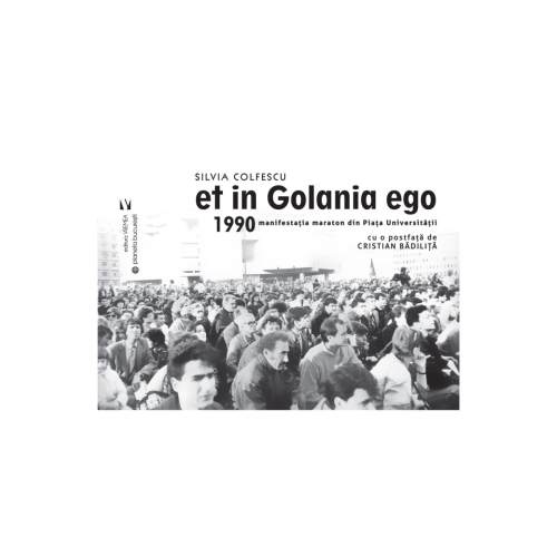 Et in Golania ego. Editia 2 - Silvia Colfescu
