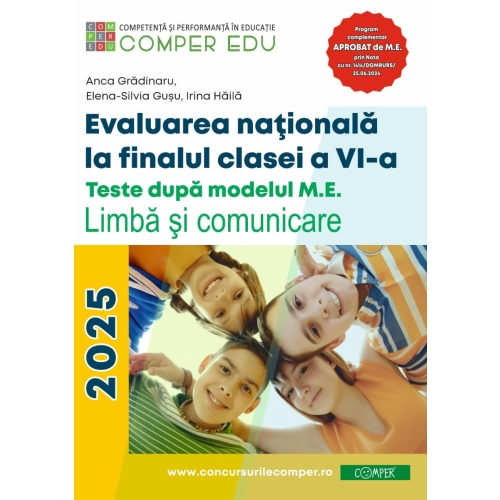 Evaluarea nationala la sfarsitul clasei a 6-a. Teste dupa modelul M. E. Limba si comunicare. Ghidul meu de pregatire - Anca. Gradinaru