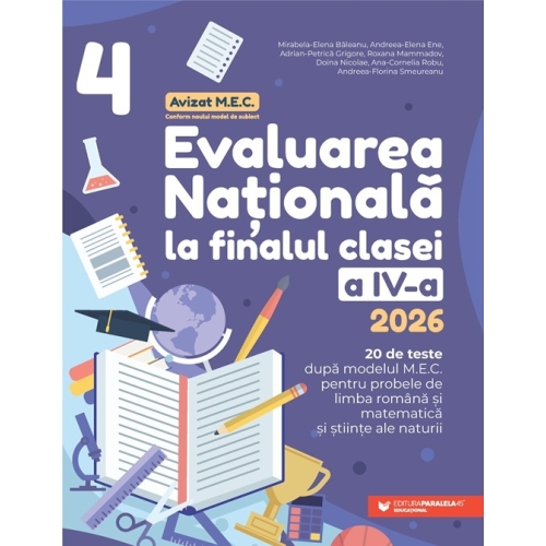 Evaluarea Nationala 2023 la finalul clasei a 4-a. 20 de teste - Mirabela Elena Baleanu Evaluare Finala Clasa 4 Paralela 45 grupdzc