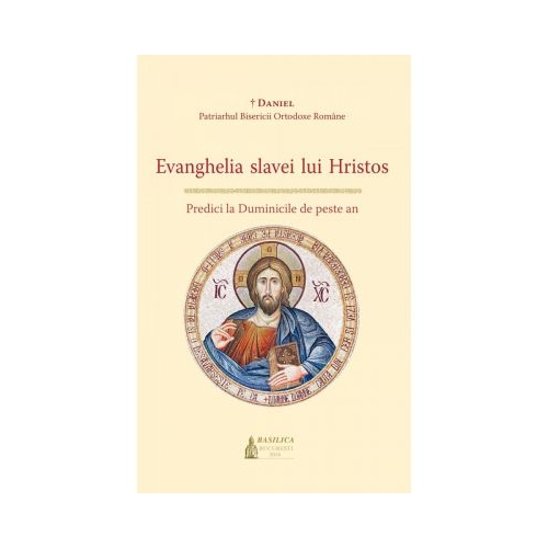 Evanghelia Slavei Lui Hristos. Predici la Duminicile de peste an. Editia 2 - Preafericitul Parinte Patriarh Daniel