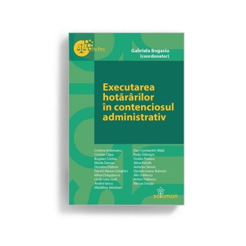 Executarea hotararilor in contenciosul administrativ - Gabriela Bogasiu (coordonator)