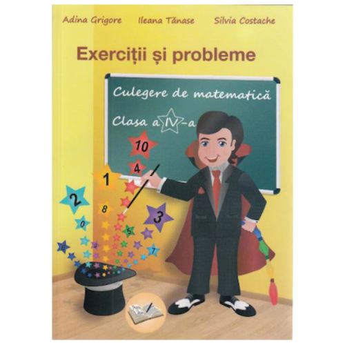 Exercitii si probleme. Culegere de matematica - Clasa a IV-a (Adina Grigore ), editura Ars Libri