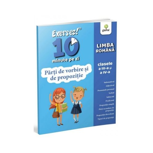 Exersez 10 minute pe zi. Parti de vorbire si de propozitie. Clasele III-IV