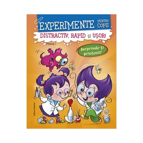 Experimente pentru copii. Distractiv, rapid si usor, volumul 1. Portocaliu - Alexandre Wajnberg