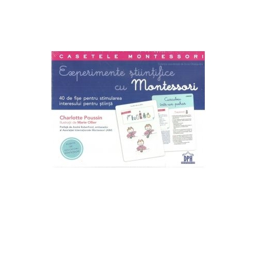 Experimente stiintifice cu Montessori. 40 de fise pentru stimularea interesului pentru stiinta - Charlotte Poussin