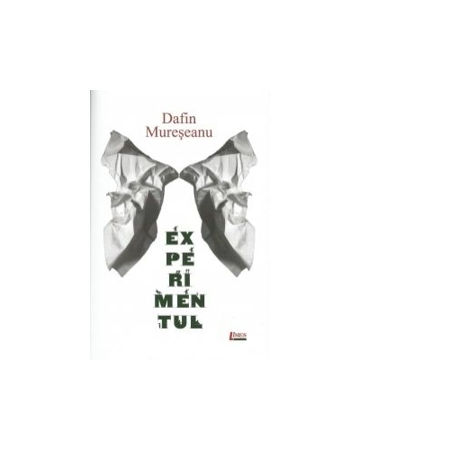 Experimentul - Dafin Muresan