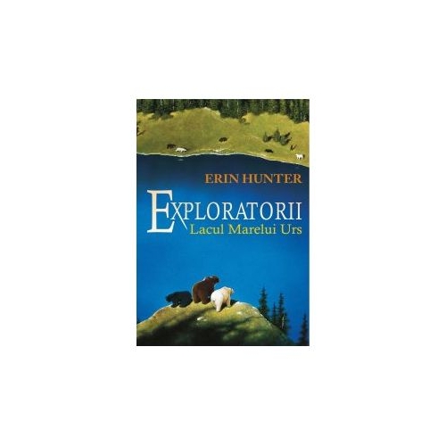 Exploratorii. Lacul Marelui Urs Cartea a II-a - Erin Hunter