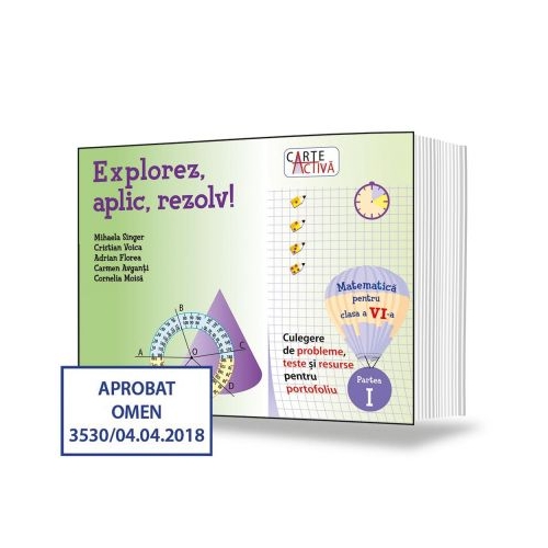 Explorez, aplic, rezolv! Culegere de probleme, teste si resurse pentru portofoliu, clasa a VI-a, partea I - Mihaela Singer, Ed. Sigma, Auxiliare Matematica Clasa 6