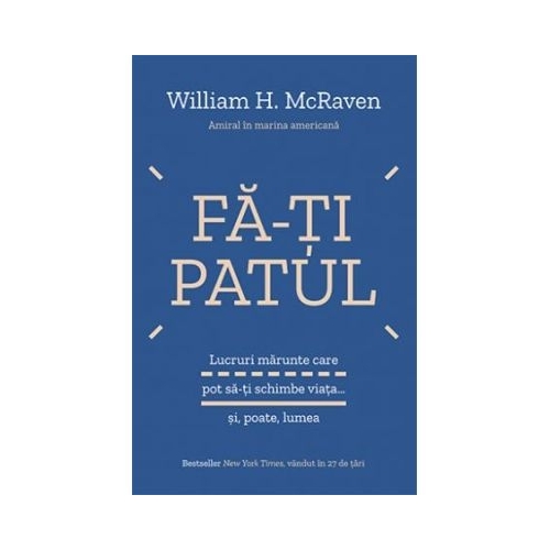 Fa-ti patul - William H. McRaven