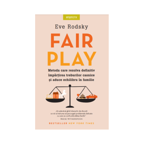 Fair Play. Metoda care rezolva definitiv impartirea treburilor casnice si aduce echilibru in familie - Eve Rodsky