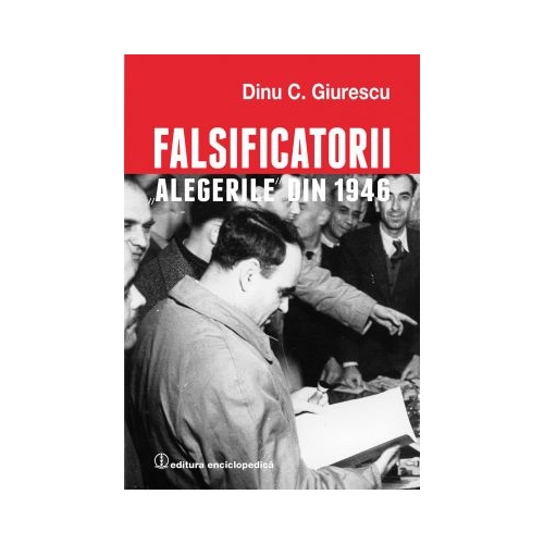 Falsificatorii. "Alegerile din 1946" - Dinu C. Giurescu