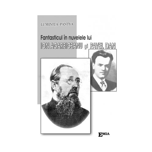 Fantasticul in nuvelele lui Ion Agarbiceanu si Pavel Dan - Luminita Pantya