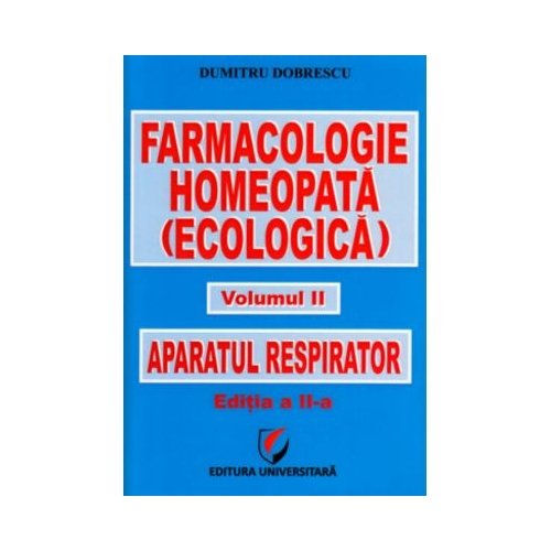 Farmacologie homeopata (ecologica) - Volumul II - Aparatul respirator - Dumitru Dobrescu