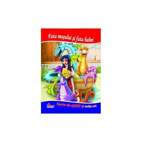 Fata mosului si fata babei. Carte de citit si colorat - Mariana Matei