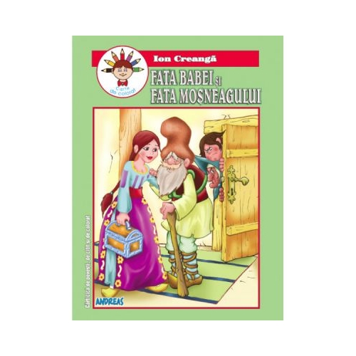 Fata babei si fata mosneagului. Carticica de povesti de citit si de colorat - Ion Creanga Carti pentru copii Andreas grupdzc
