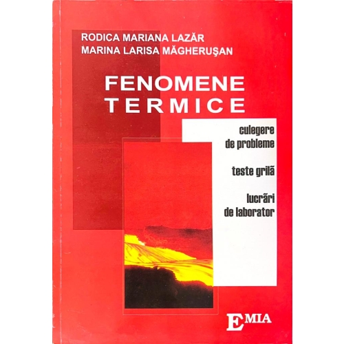 Fenomene termice - Rodica Mariana Lazar, Ed. Emia, Auxiliare Bacalaureat Clasa 12, Fizica Clasa 12