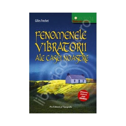 Fenomenele vibratorii ale casei noastre - Gilles de Frechet