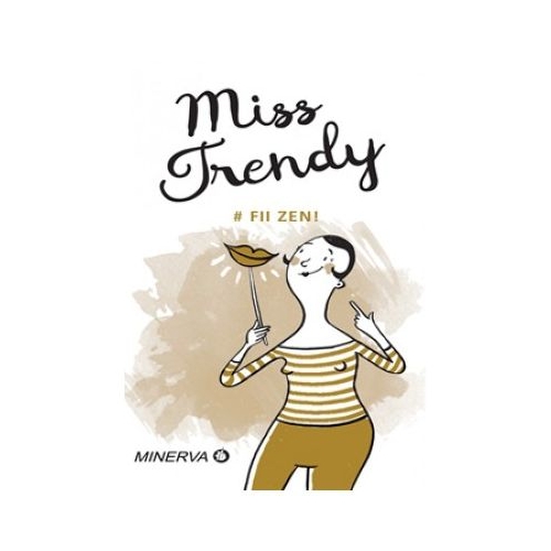 Fii zen! Miss Trendy