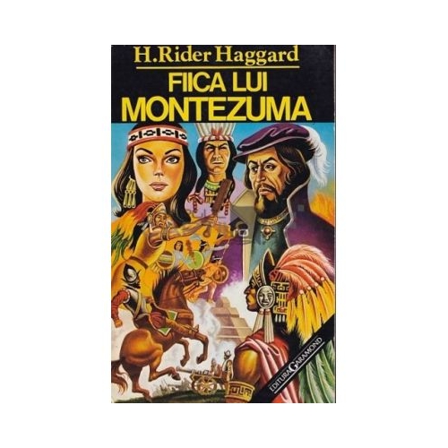 Fiica lui Montezuma - H. Rider Haggard