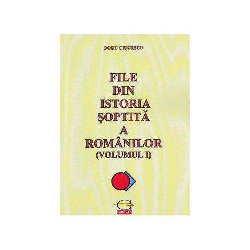 File din istoria soptita a romanilor vol. 1 - Doru Ciucescu