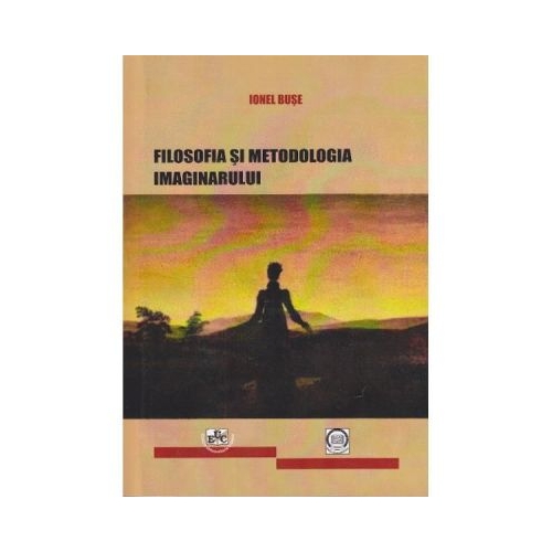 Filosofia si metodologia imaginarului - Ionel Buse