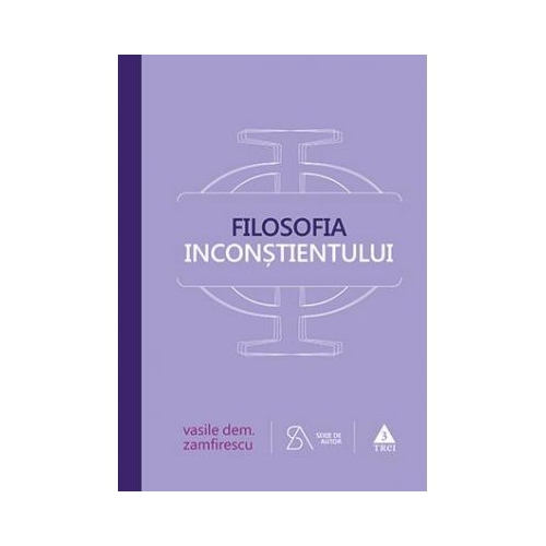Filosofia inconstientului - Vasile Dem. Zamfirescu