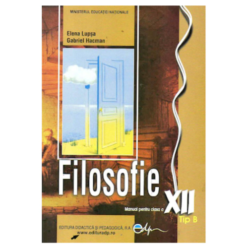 Manual filosofie de Tip B clasa a XII-a - Elena Lupsa, editura Didactica si Pedagogica