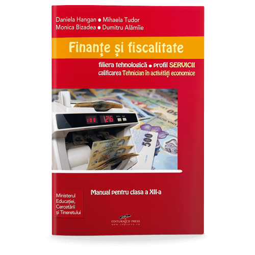 Manual pentru clasa a XI-a de Finante si fiscalitate. Liceu tehnologic, profil SERVICII, calificarea Tehnician in administratie - Daniela Hangan, editura CD Press