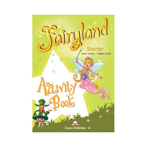 Fairyland Starter Activity Book. Caietul elevului - Virginia Evans