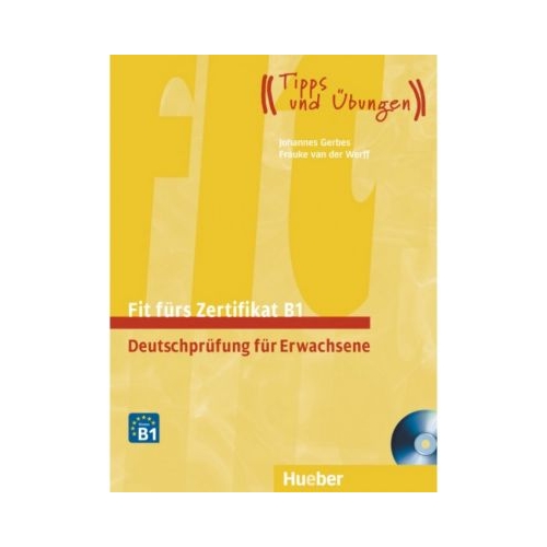 Fit furs Zertifikat B1, Deutschprufung fur Erwachsene Lehrbuch mit zwei integrierten Audio-CDs - Frauke van der Werff, Johannes Gerbes